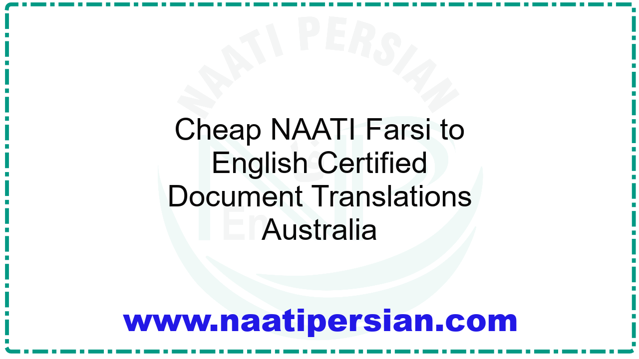 Cheap NAATI Farsi to English Certified Document Translations Australia